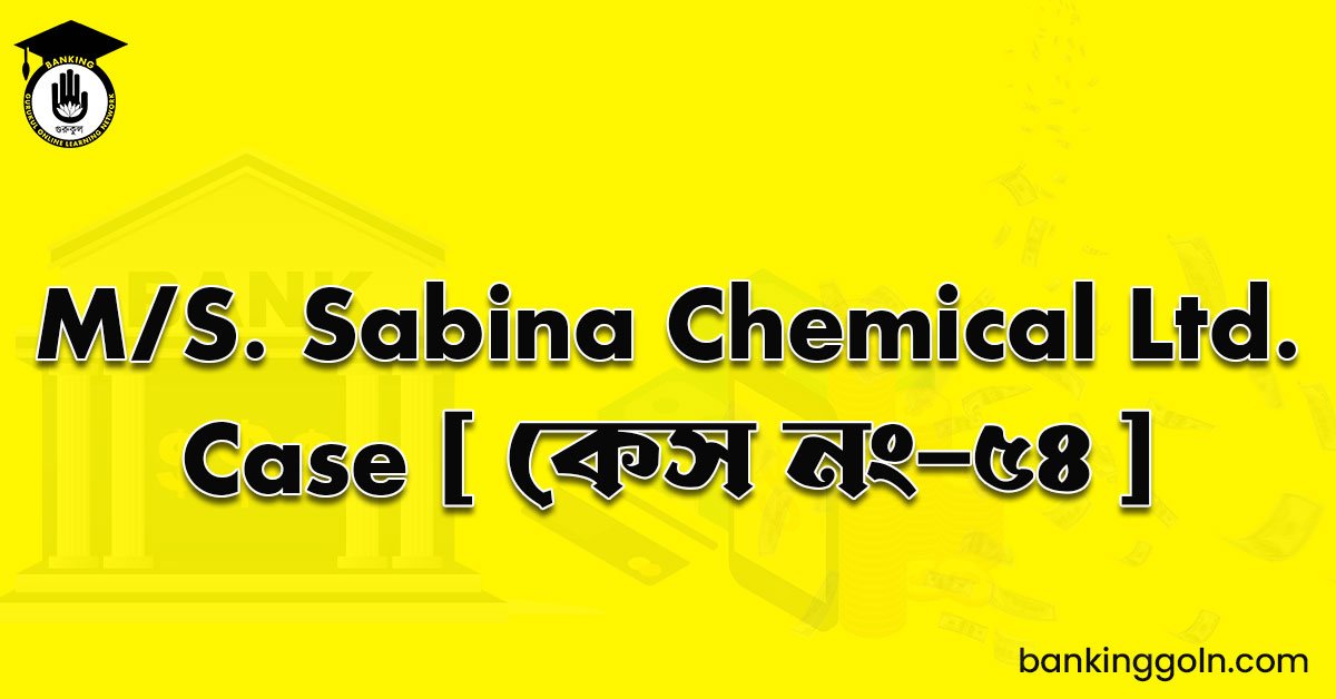 M/S. Sabina Chemical Ltd. Case [ কেস নং-৫৪ ]